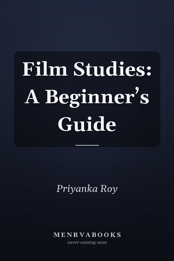 Film Studies: A Beginner’s Guide