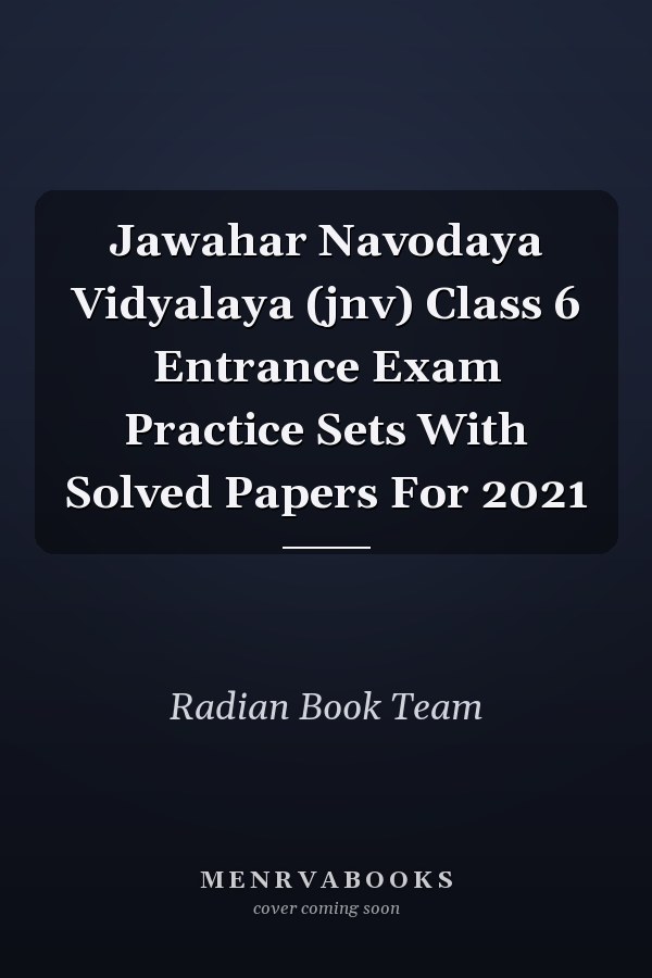 Jawahar Navodaya Vidyalaya (jnv) Class 6 Entrance Exam Practice Sets With Solved Papers For 2021