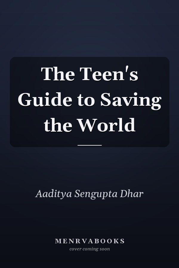 The Teen's Guide to Saving the World