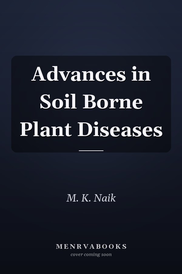 Advances in Soil Borne Plant Diseases