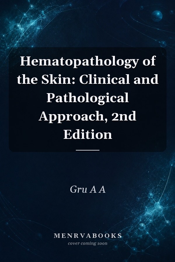 Hematopathology of the Skin: Clinical and Pathological Approach, 2nd Edition