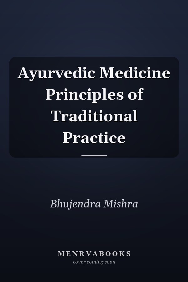 Ayurvedic Medicine Principles of Traditional Practice