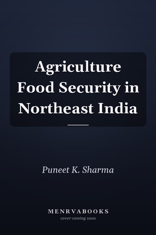 Agriculture Food Security in Northeast India