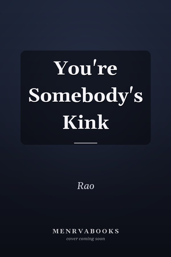 You're Somebody's Kink
