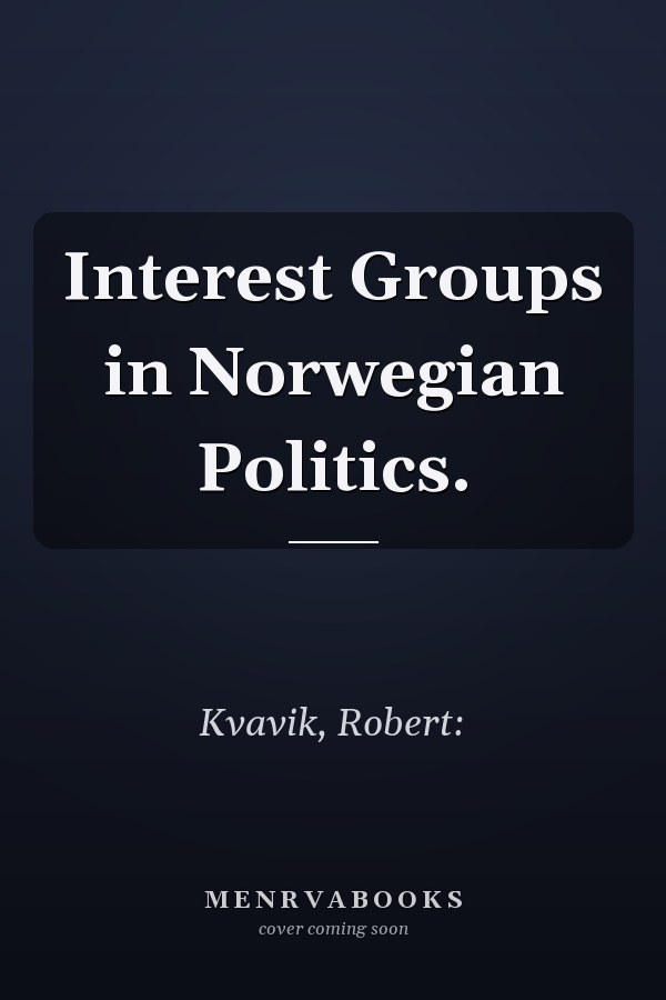 Interest Groups in Norwegian Politics.
