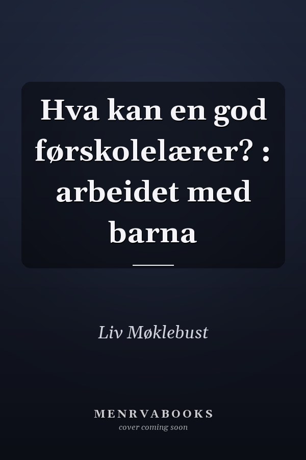 Hva kan en god førskolelærer? : arbeidet med barna