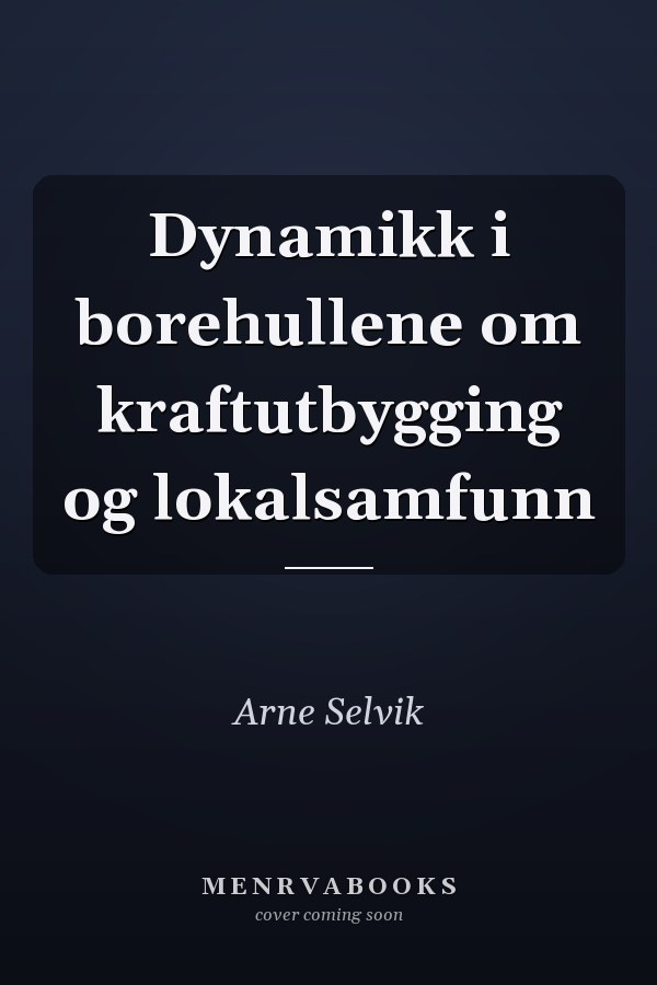 Dynamikk i borehullene om kraftutbygging og lokalsamfunn
