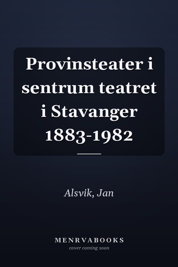 Provinsteater i sentrum teatret i Stavanger 1883-1982