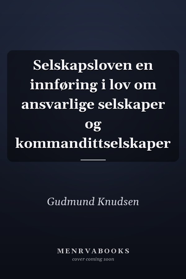 Selskapsloven en innføring i lov om ansvarlige selskaper og kommandittselskaper
