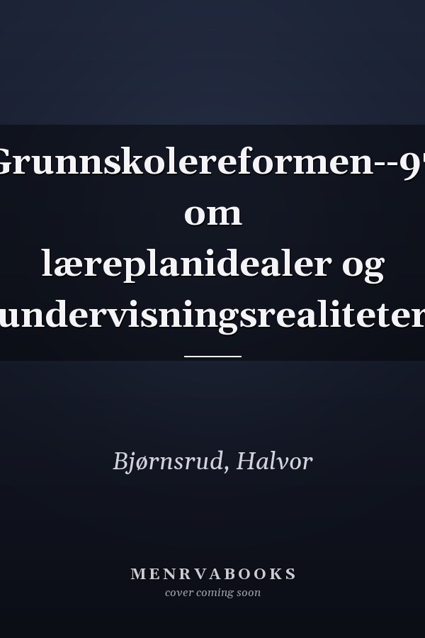 Grunnskolereformen--97 om læreplanidealer og undervisningsrealiteter
