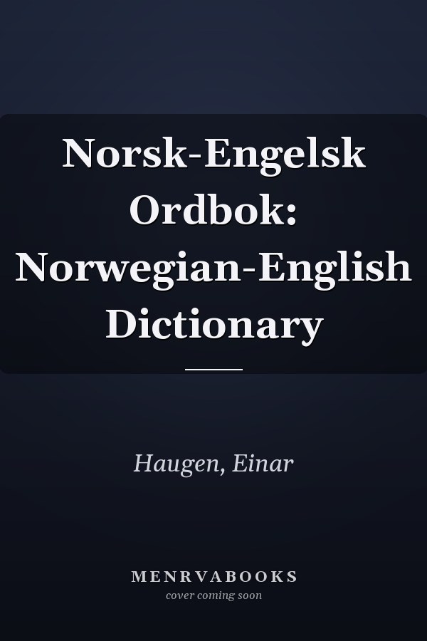 Norsk-Engelsk Ordbok: Norwegian-English Dictionary