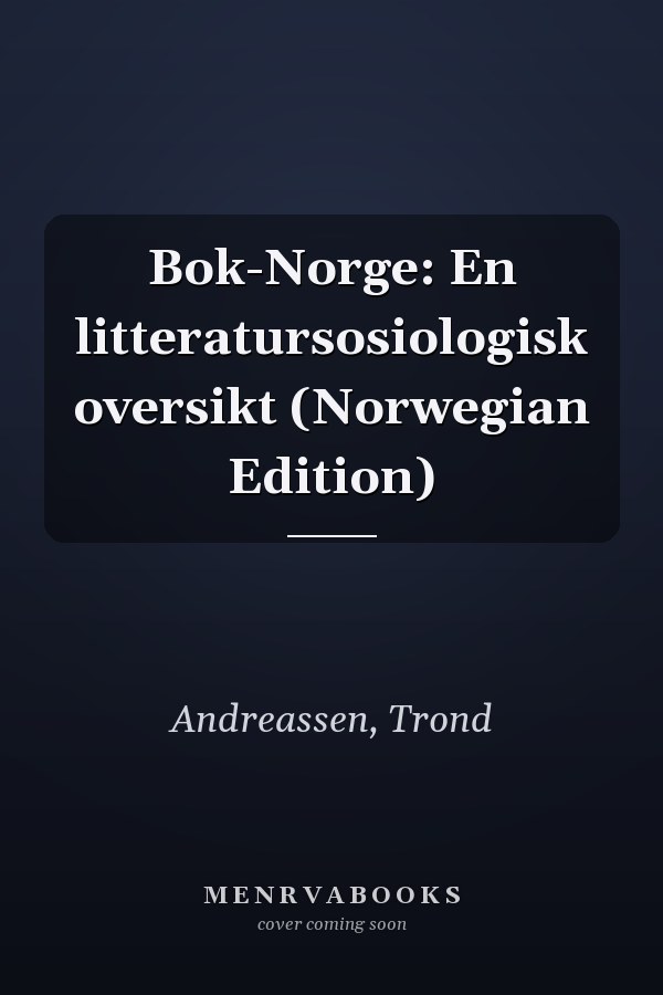 Bok-Norge: En litteratursosiologisk oversikt (Norwegian Edition)