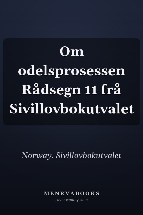 Om odelsprosessen Rådsegn 11 frå Sivillovbokutvalet