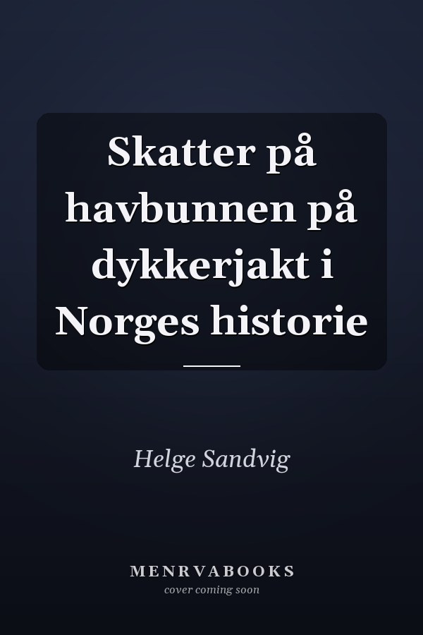 Skatter på havbunnen på dykkerjakt i Norges historie