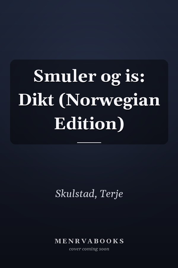 Smuler og is: Dikt (Norwegian Edition)