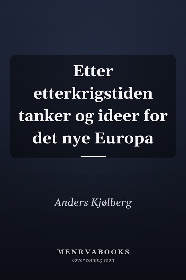 Etter etterkrigstiden tanker og ideer for det nye Europa