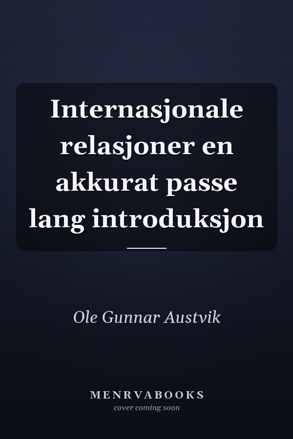 Internasjonale relasjoner en akkurat passe lang introduksjon