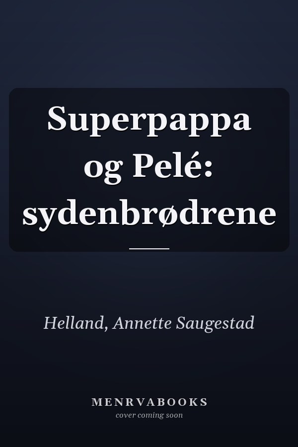 Superpappa og Pelé: sydenbrødrene