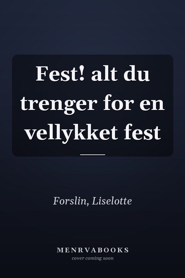 Fest! alt du trenger for en vellykket fest