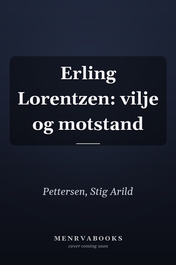 Erling Lorentzen: vilje og motstand