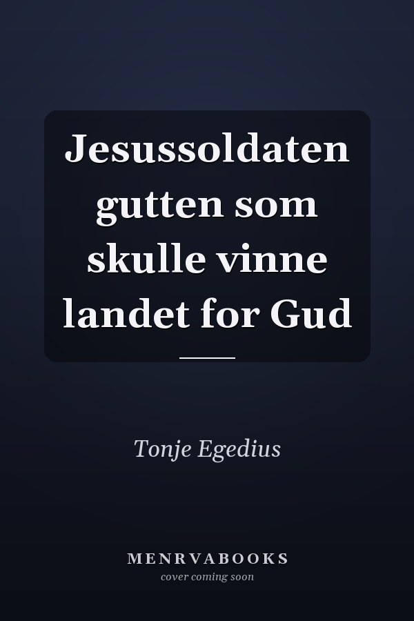 Jesussoldaten gutten som skulle vinne landet for Gud