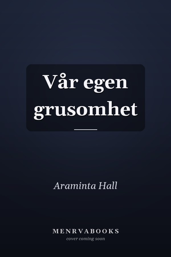 Vår egen grusomhet