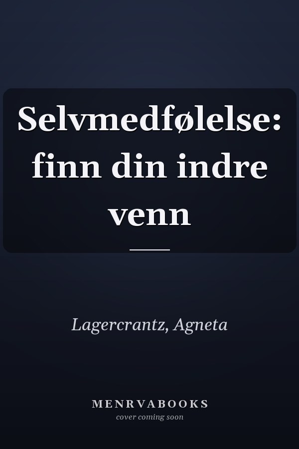 Selvmedfølelse: finn din indre venn