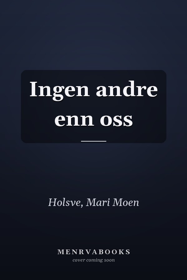 Ingen andre enn oss