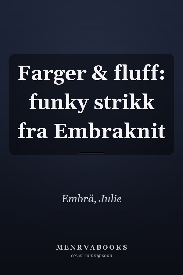 Farger & fluff: funky strikk fra Embraknit