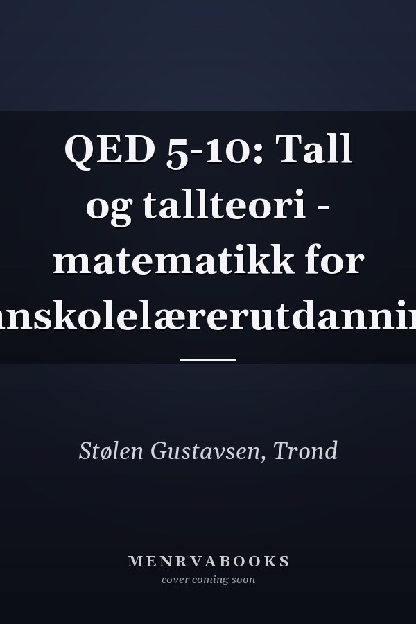 QED 5-10: Tall og tallteori - matematikk for grunnskolelærerutdanningen