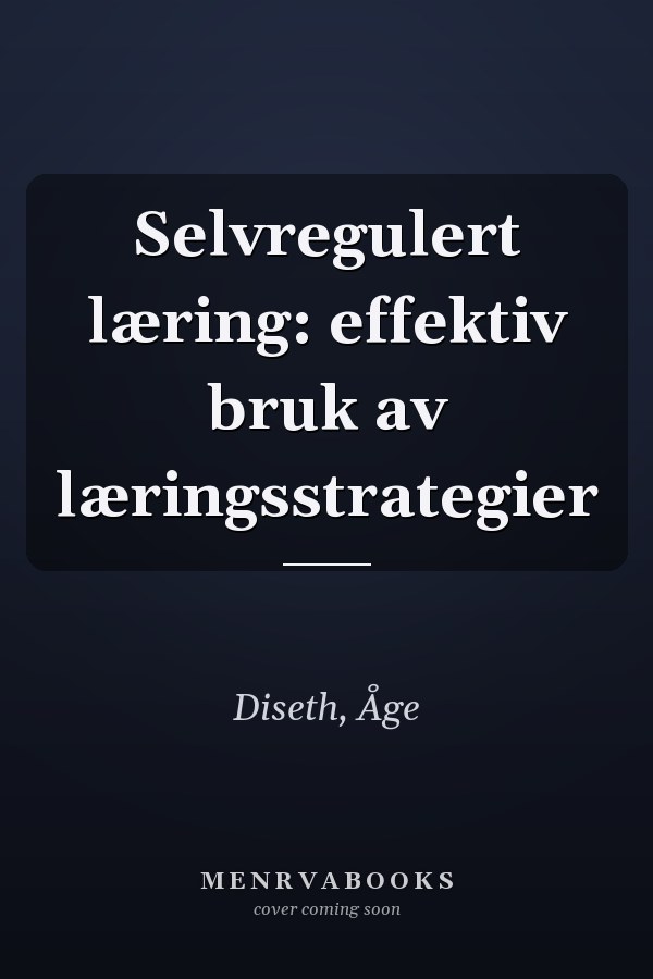 Selvregulert læring: effektiv bruk av læringsstrategier
