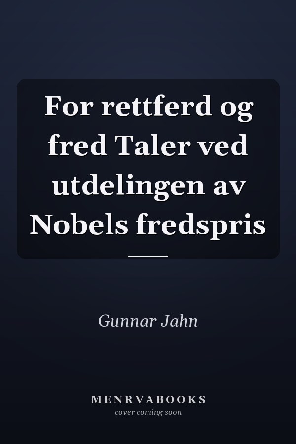 For rettferd og fred Taler ved utdelingen av Nobels fredspris