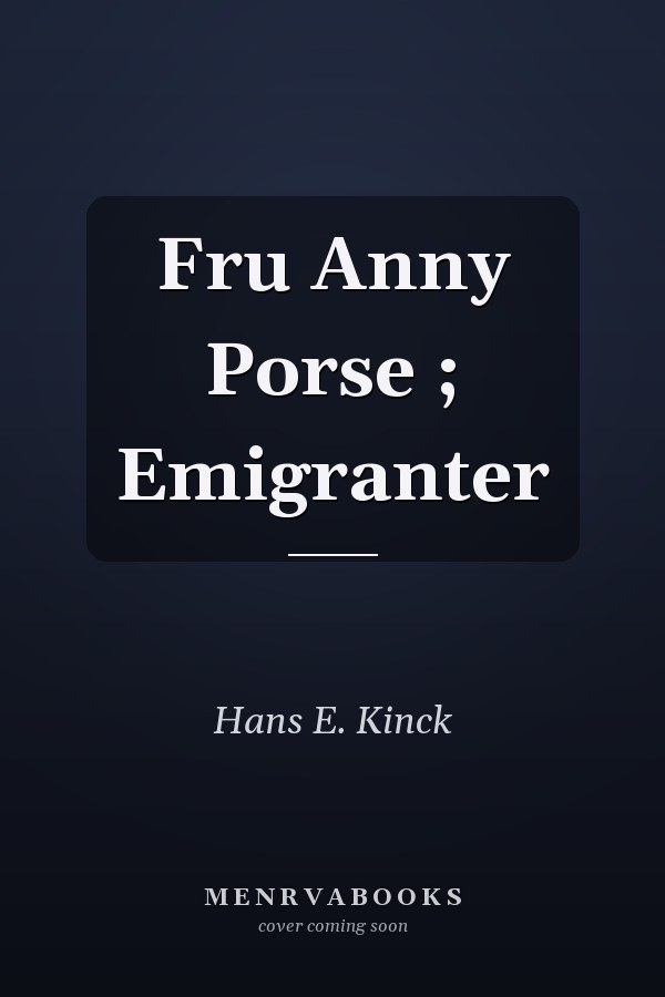 Fru Anny Porse ; Emigranter