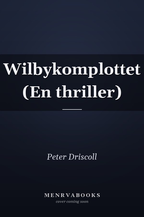Wilbykomplottet (En thriller)