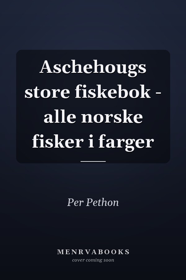 Aschehougs store fiskebok - alle norske fisker i farger