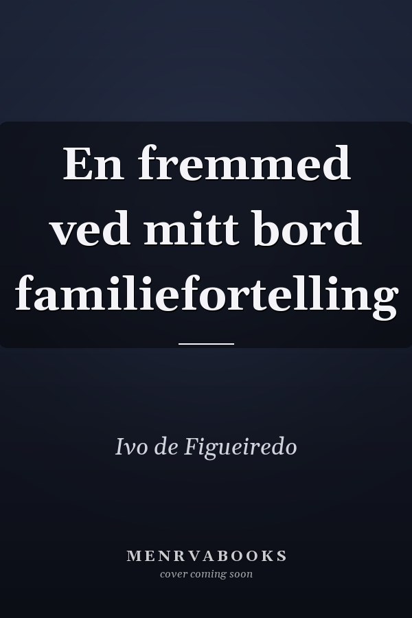 En fremmed ved mitt bord familiefortelling