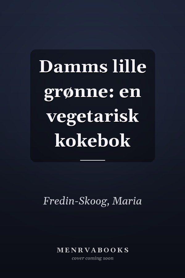 Damms lille grønne: en vegetarisk kokebok