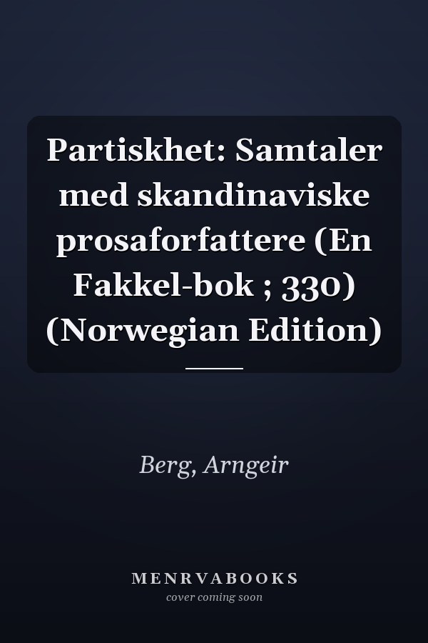 Partiskhet: Samtaler med skandinaviske prosaforfattere (En Fakkel-bok ; 330) (Norwegian Edition)
