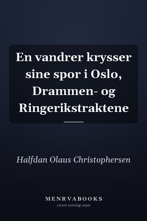 En vandrer krysser sine spor i Oslo, Drammen- og Ringerikstraktene