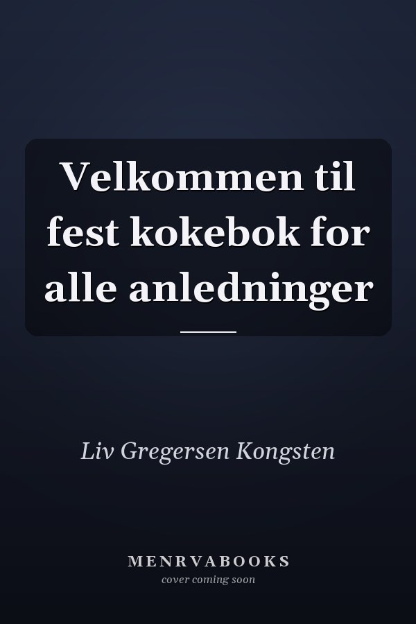 Velkommen til fest kokebok for alle anledninger