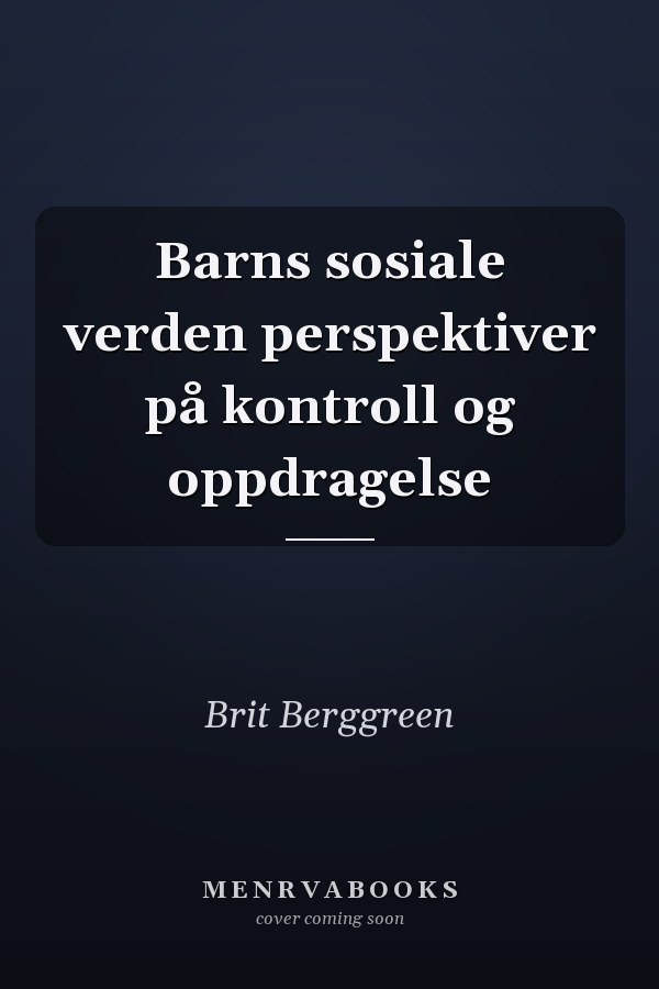 Barns sosiale verden perspektiver på kontroll og oppdragelse