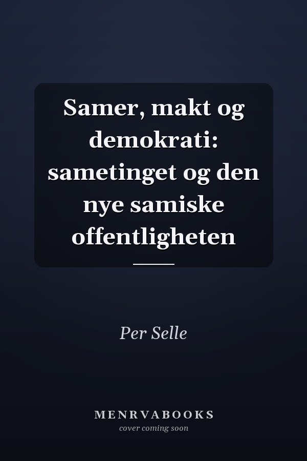 Samer, makt og demokrati: sametinget og den nye samiske offentligheten