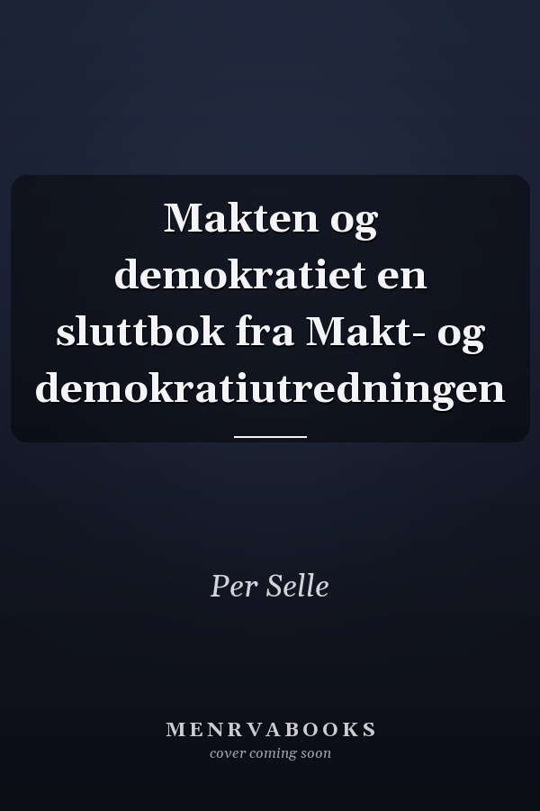 Makten og demokratiet en sluttbok fra Makt- og demokratiutredningen