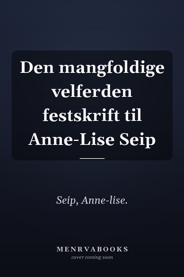 Den mangfoldige velferden festskrift til Anne-Lise Seip