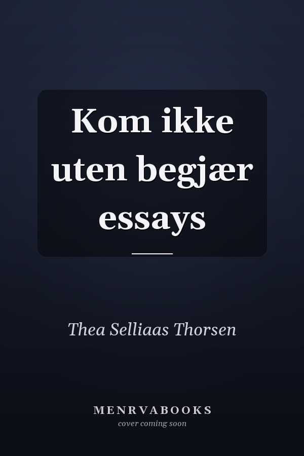 Kom ikke uten begjær essays