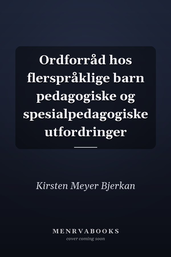 Ordforråd hos flerspråklige barn pedagogiske og spesialpedagogiske utfordringer