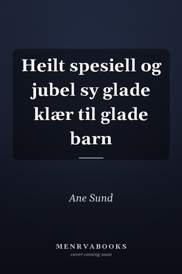 Heilt spesiell og jubel sy glade klær til glade barn