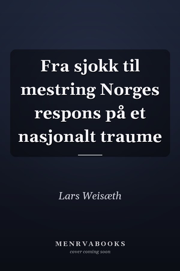 Fra sjokk til mestring Norges respons på et nasjonalt traume