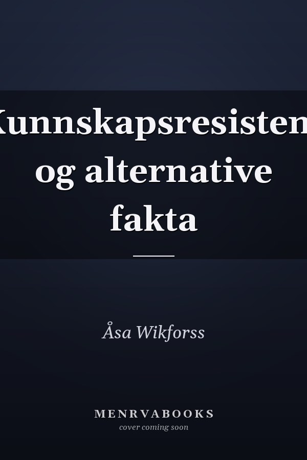 Kunnskapsresistens og alternative fakta