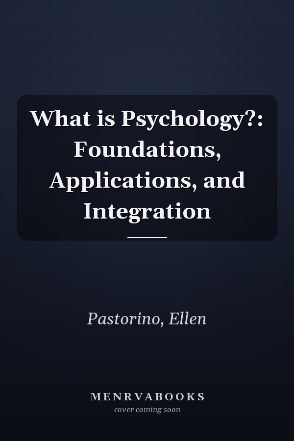 What is Psychology?: Foundations, Applications, and Integration